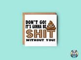 Gonna Be Shit Without You - Leavers Card - The Gifted Panda