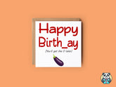 Happy Birthday, You'll Get The D Later Card - The Gifted Panda