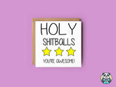 Holy Shitballs You're Awesome Greetings Card - The Gifted Panda
