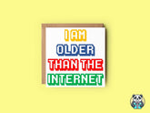 I Am Older Than The Internet Greetings Card - The Gifted Panda