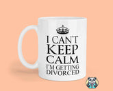 I Can't Keep Calm - Divorce Mug - The Gifted Panda
