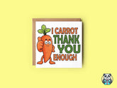 I Carrot Thank You Enough Card - The Gifted Panda