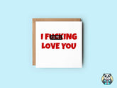 I Fucking Love You Greetings Card - The Gifted Panda