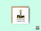 Mum If You Were A Flower I'd Definitely Pick You Card - The Gifted Panda