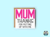 Mum, Thanks For Putting Up With Me Card - The Gifted Panda