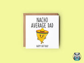 Nacho Average Dad Birthday Card - The Gifted Panda