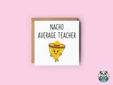 Nacho Average Teacher Greeting Card - The Gifted Panda