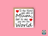 To The World You Are A Mum Card - The Gifted Panda