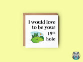 Would Love To Be Your 19th Hole Card - The Gifted Panda