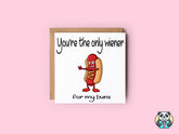 You're The Only Wiener For My Buns Card - The Gifted Panda