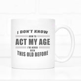 Act My Age Novelty Mug - The Gifted Panda