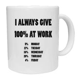 I Always Give 100% At Work Mug - The Gifted Panda