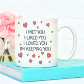 I Met You Liked You Loved You Mug - The Gifted Panda