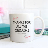 Thanks For All The Orgasms - Personalised Mug - The Gifted Panda