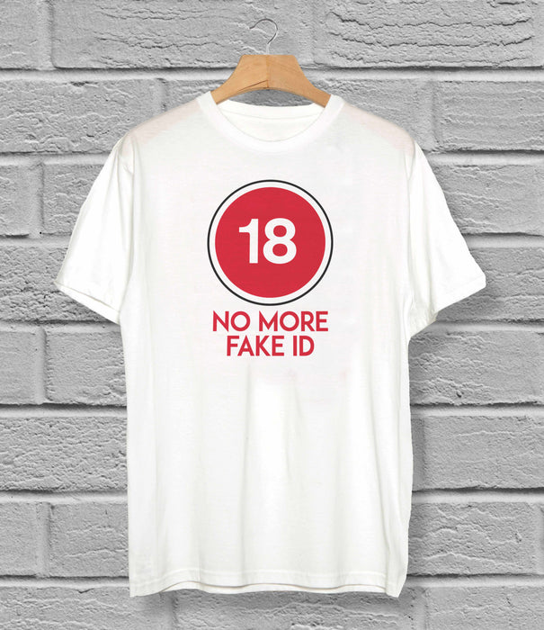 18 No More Fake ID - T-Shirt