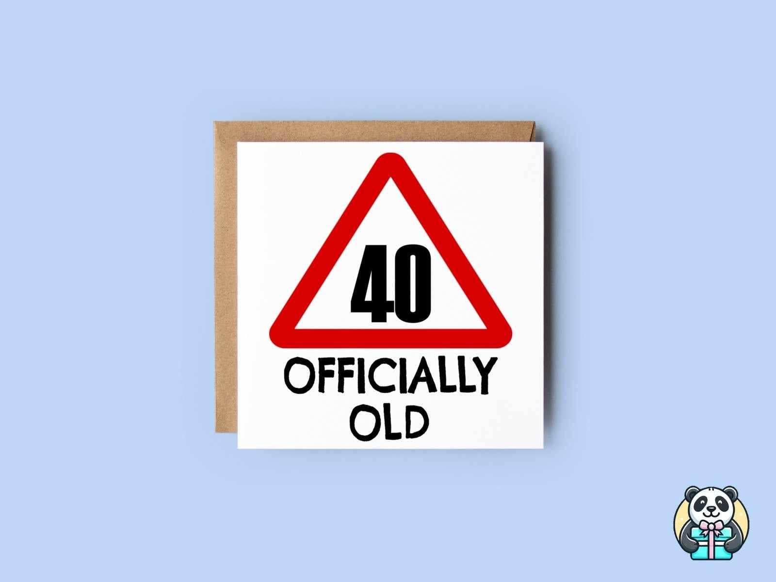 40 Officially Old Birthday Card - The Gifted Panda