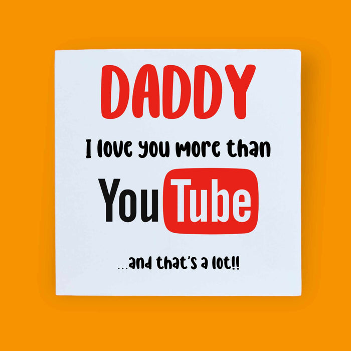 Daddy I Love You More Than YouTube