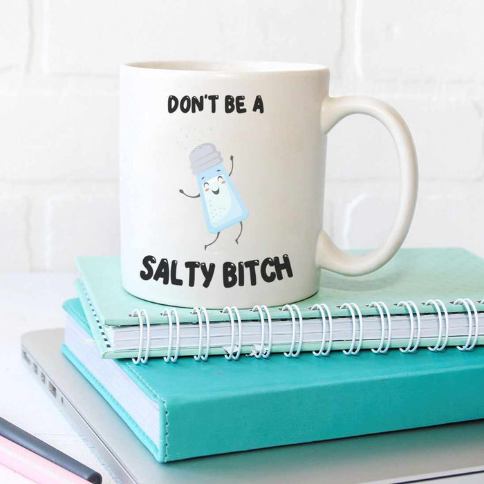 Don't Be A Salty Bitch Mug