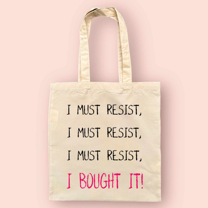I Must Resist, I Bought It Tote Bag