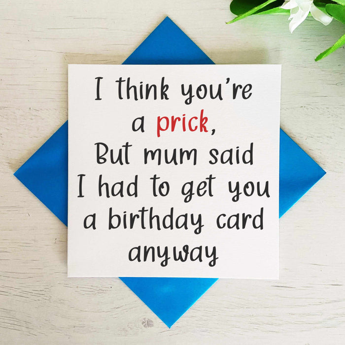 I Think You're A XXX But Mum Said I Had To Get You A Card Anyway