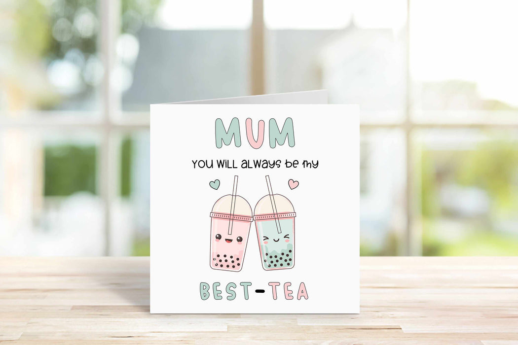 Mum You Will Always Be My Best-Tea Card