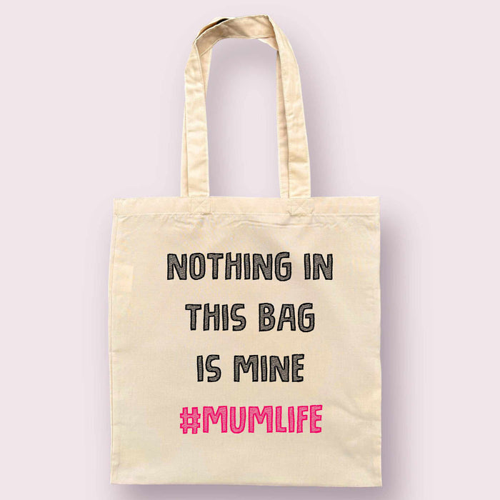 Nothing In This Bag Is Mine #Mumlife Reusable Tote Bag