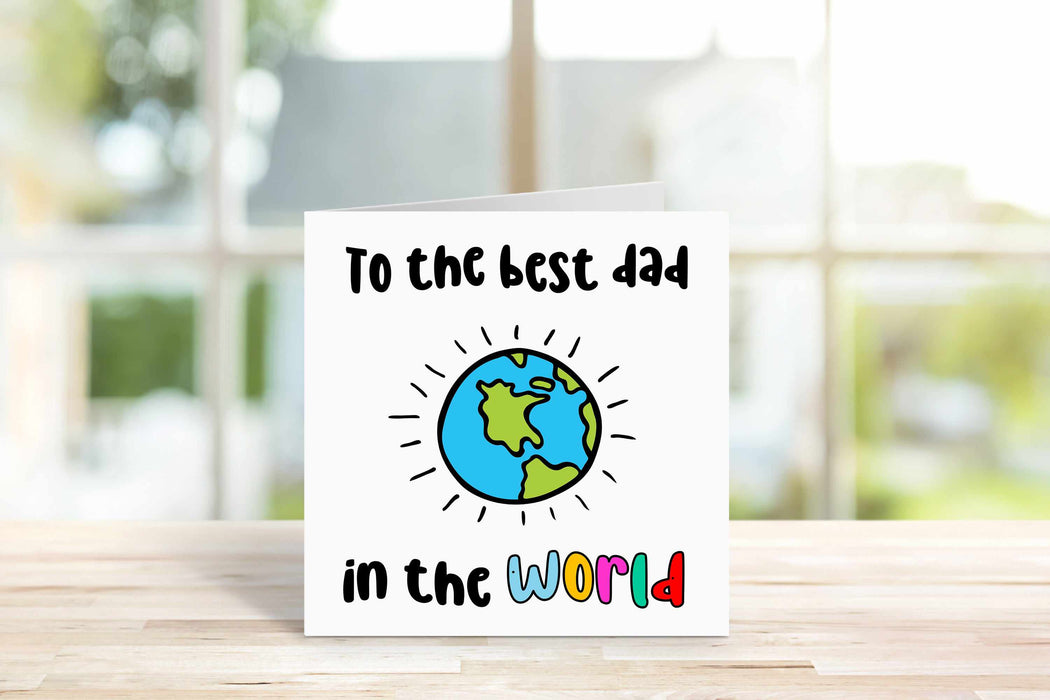 To The Best Dad In The World Card