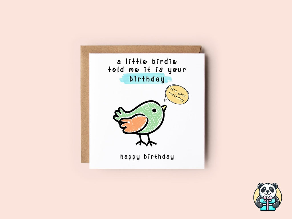 A Little Birdie Told Me It Is Your Birthday Card - The Gifted Panda
