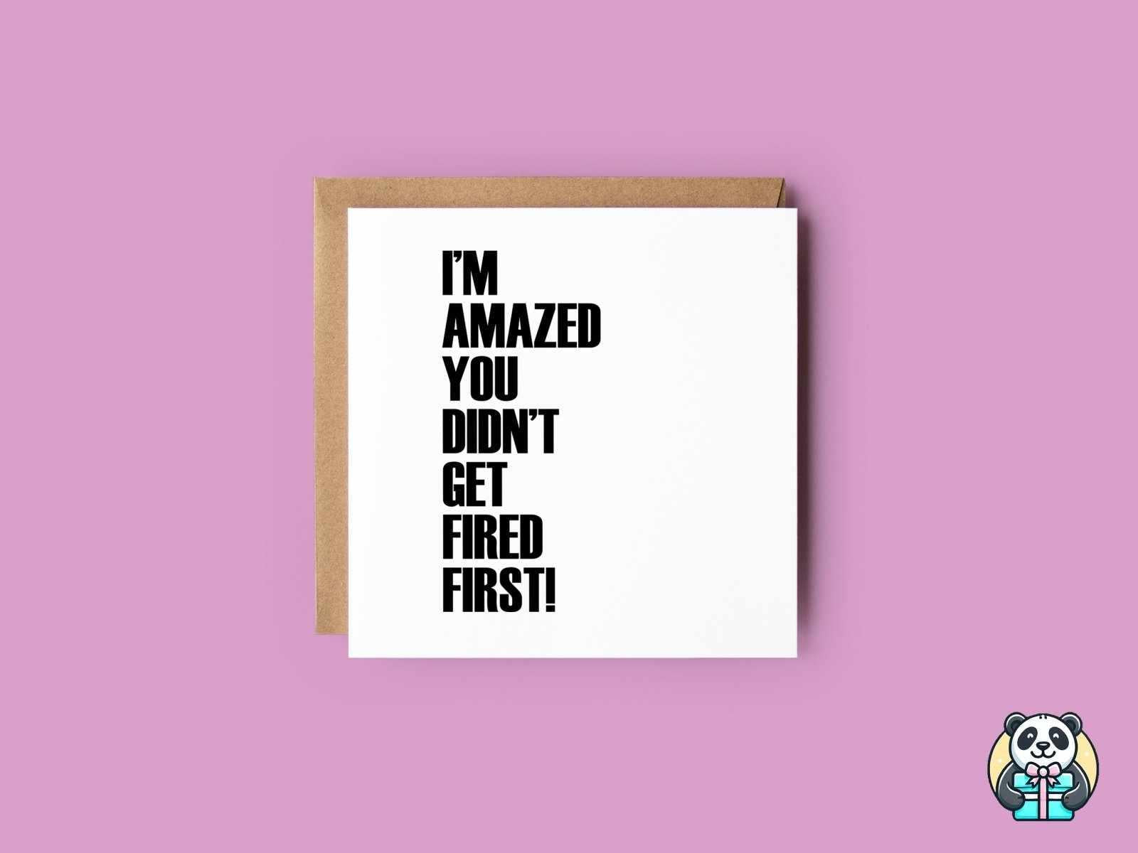 Amazed You Didn't Get Fired First - Leavers Card - The Gifted Panda Main image