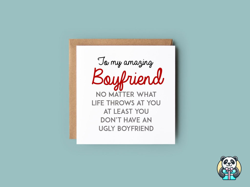 At Least You Don't Have An Ugly Boyfriend Greetings Card - The Gifted Panda
