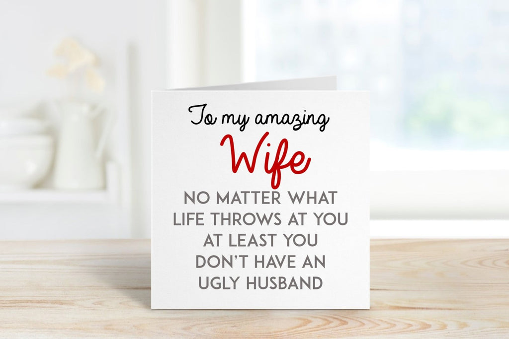 At Least You Don't Have An Ugly Husband Greetings Card - The Gifted Panda