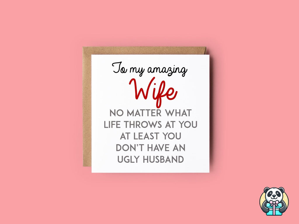 At Least You Don't Have An Ugly Husband Greetings Card - The Gifted Panda