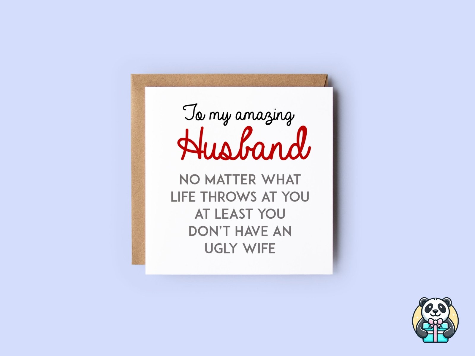 At Least You Don't Have An Ugly Wife Greetings Card - The Gifted Panda Main image