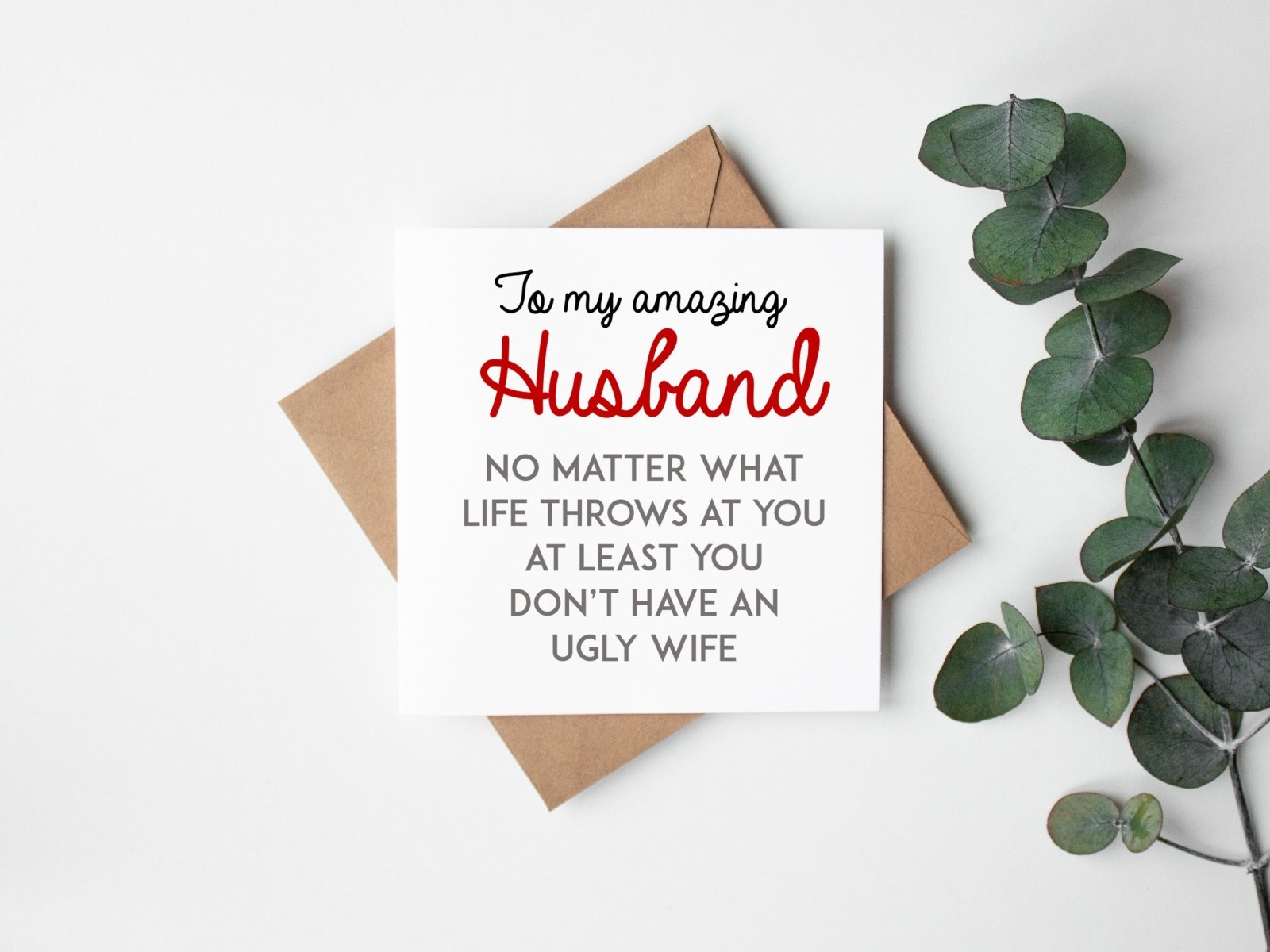 At Least You Don't Have An Ugly Wife Greetings Card - The Gifted Panda
