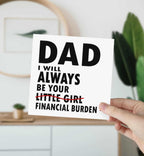 Dad I Will Always Be Your Financial Burden Card - Daughter - White - The Gifted Panda