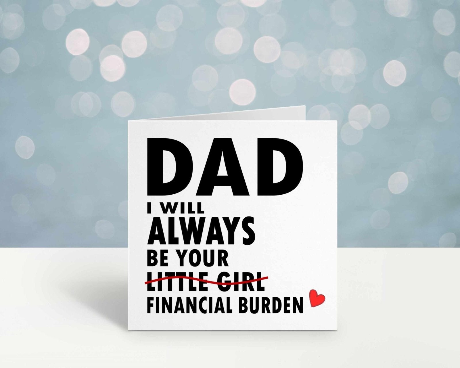 Dad I Will Always Be Your Financial Burden Card - Daughter - White Secondary image