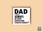 Dad I Will Always Be Your Financial Burden Card - Daughter - White - The Gifted Panda