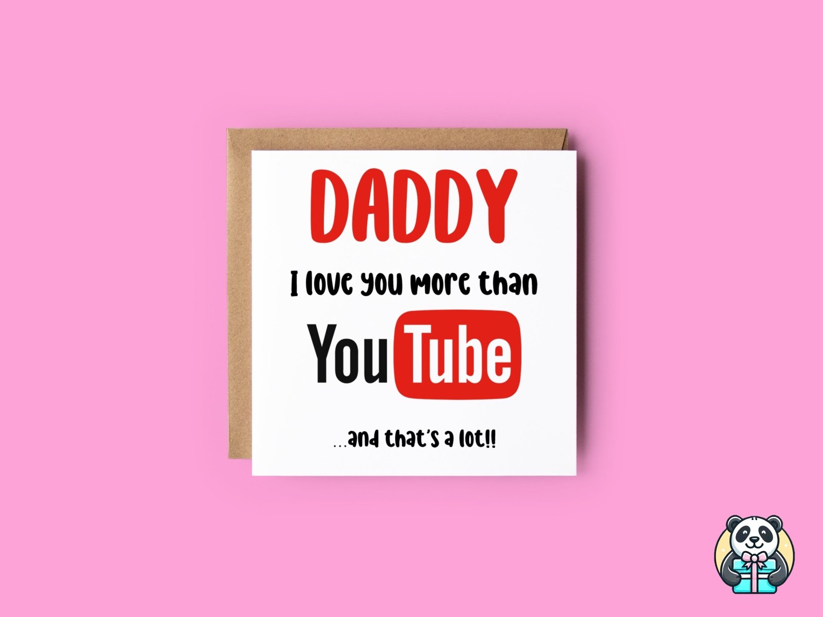 Daddy I Love You More Than YouTube - The Gifted Panda