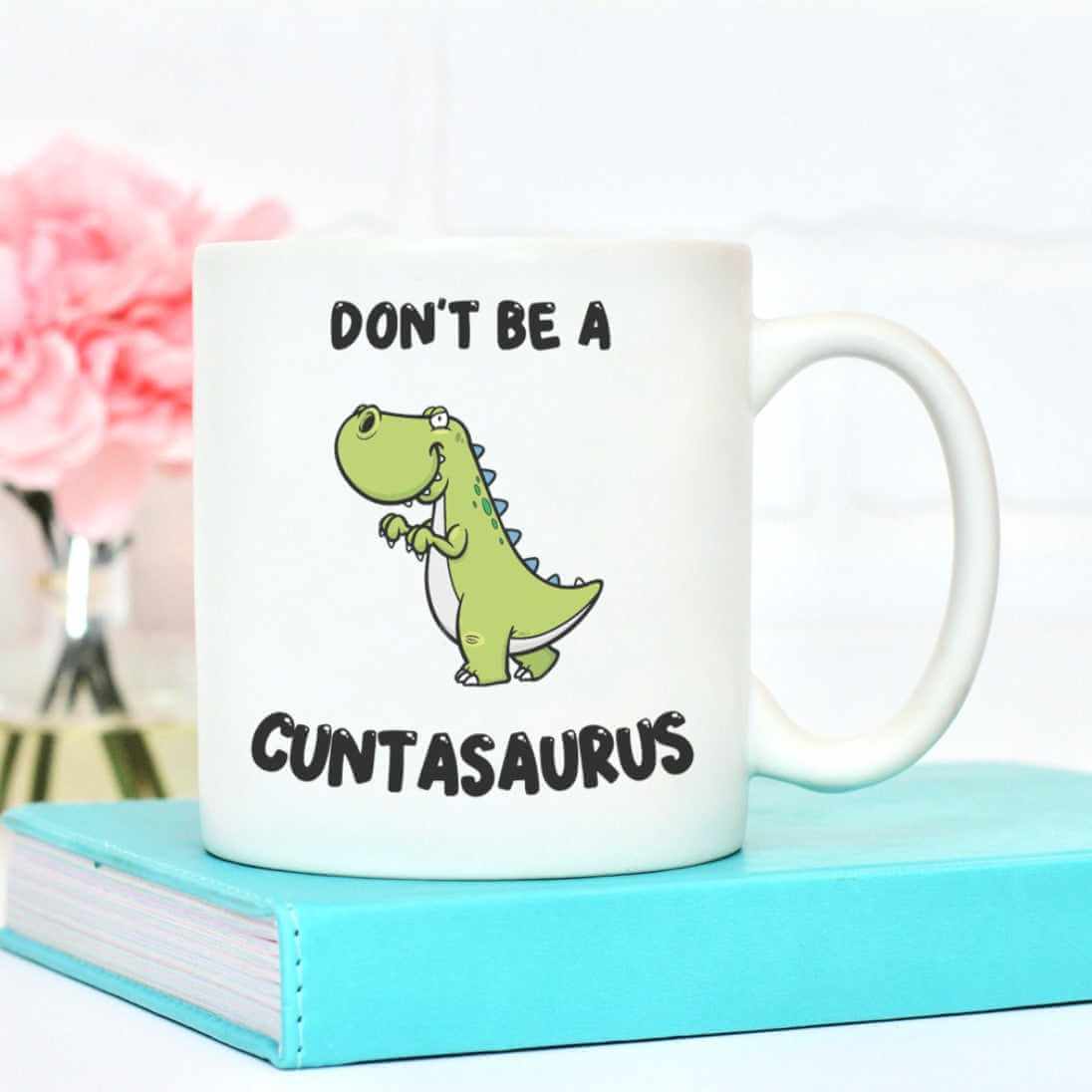 Don't Be A Cuntasaurus Mug - The Gifted Panda Main image