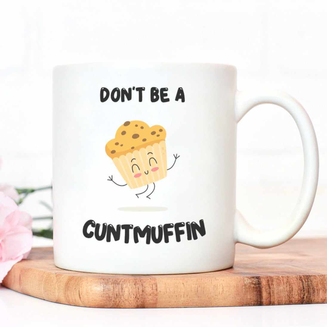 Don't Be A Cuntmuffin Mug - The Gifted Panda