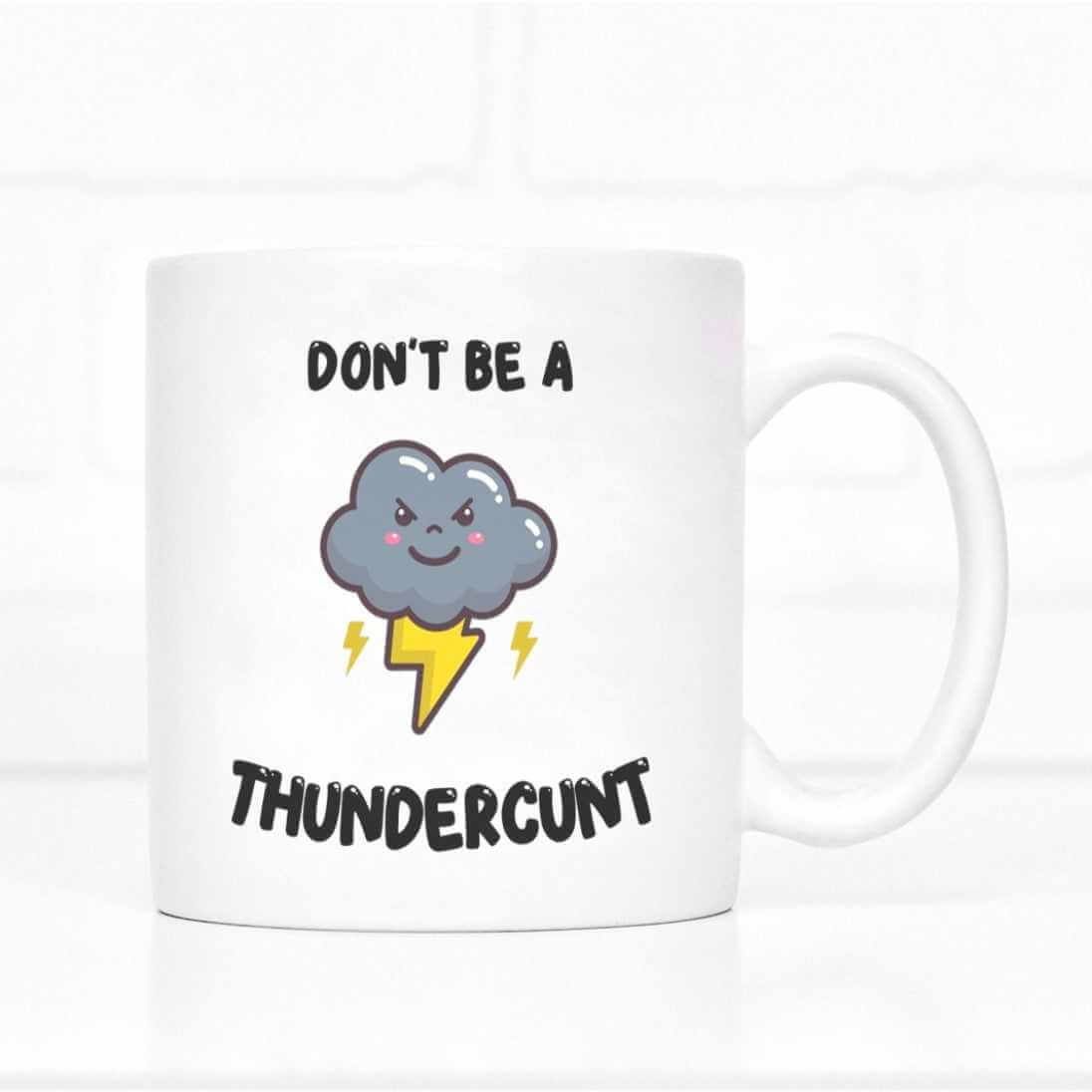 Don't Be A Thundercunt Mug - The Gifted Panda