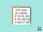 Don't Expect Any Presents Off Me This Year - Greeting Card - The Gifted Panda