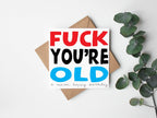 Fuck You're Old Greetings Card - The Gifted Panda