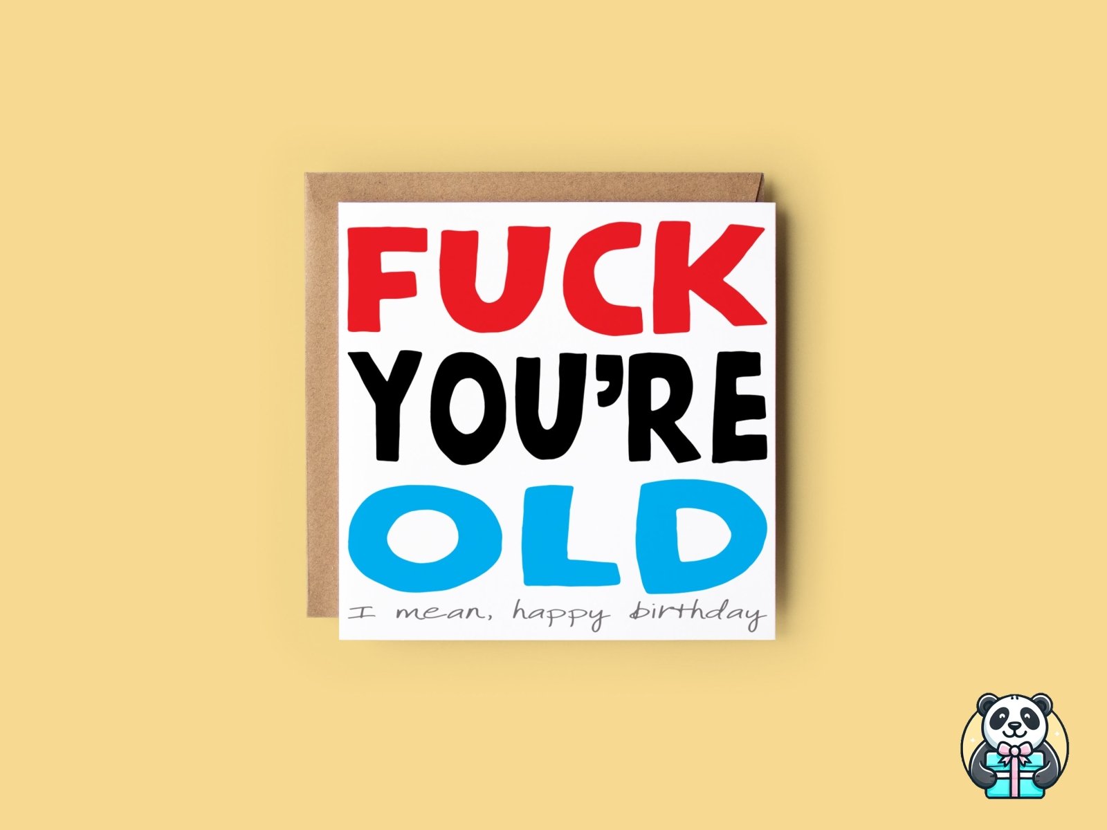Fuck You're Old Greetings Card - The Gifted Panda Main image