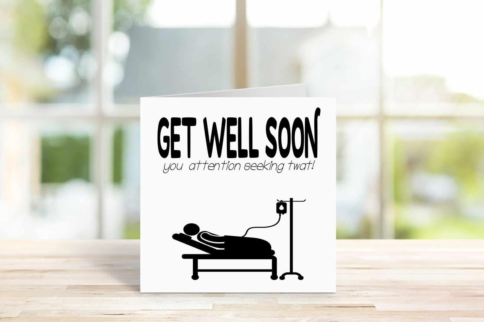 Get Well Soon You Attention Seeking Twat Greetings Card Secondary image