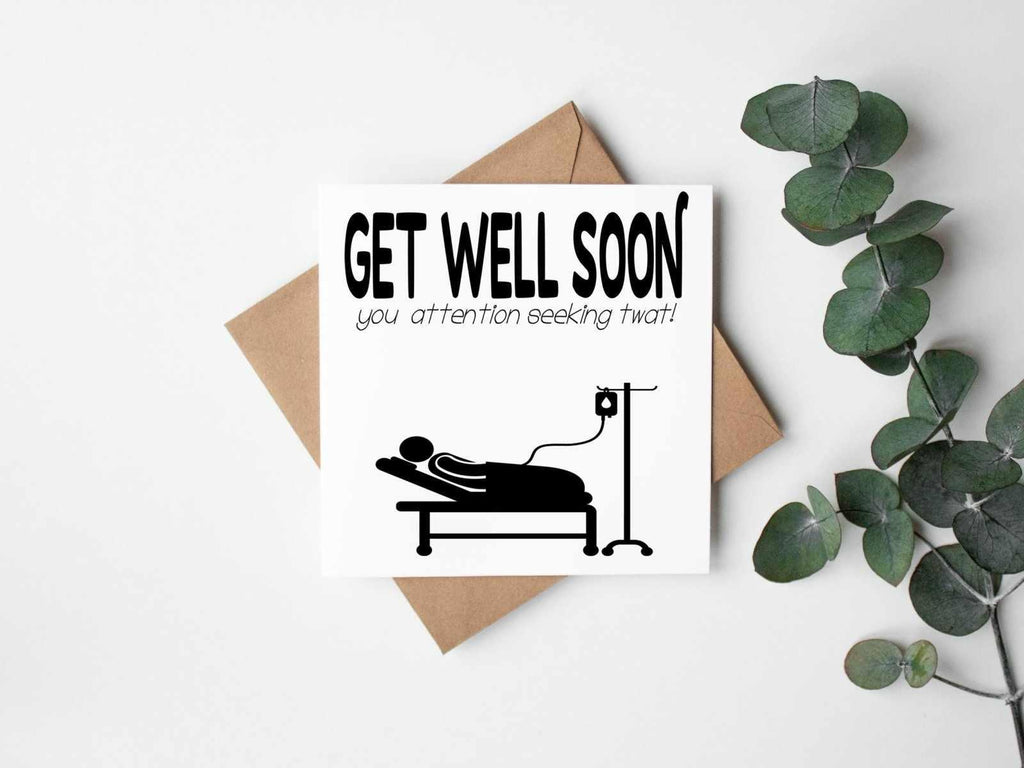 Get Well Soon You Attention Seeking Twat Greetings Card - The Gifted Panda
