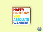 Happy Birthday You Absolute XXX - Greetings Card - The Gifted Panda
