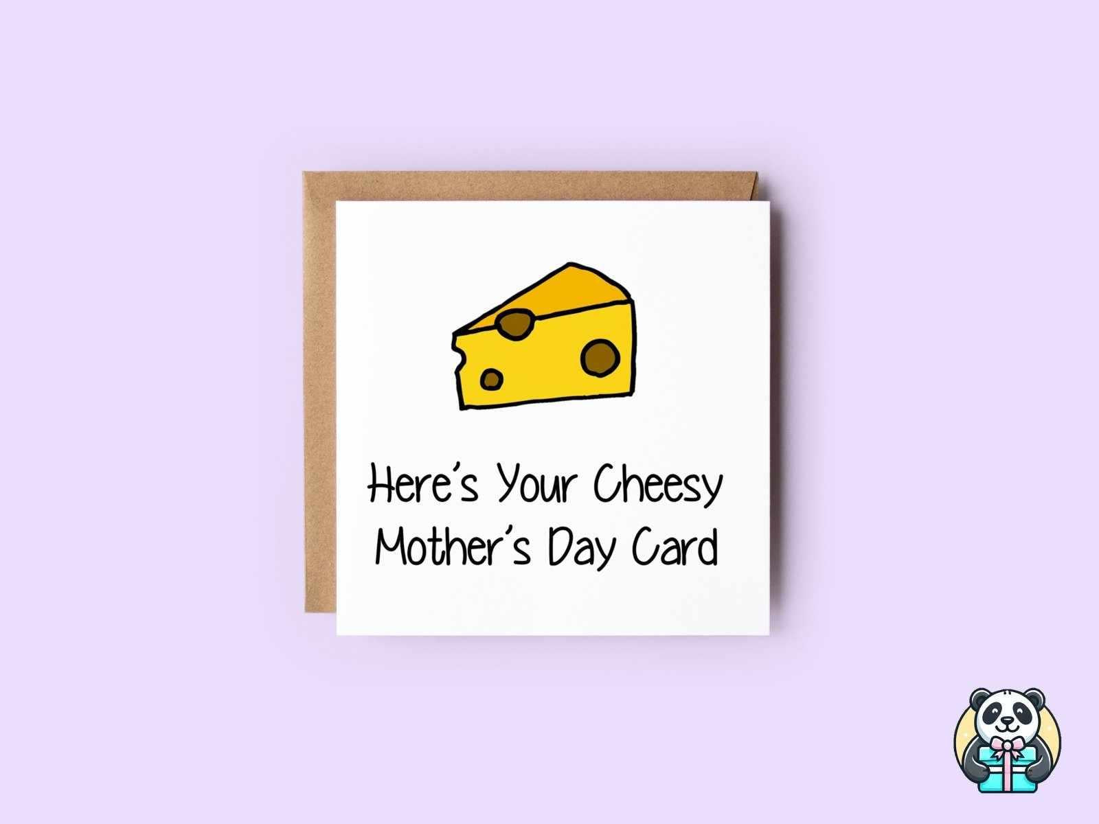 Here's Your Cheesy Mother's Day Card - The Gifted Panda