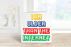 I Am Older Than The Internet Greetings Card - The Gifted Panda