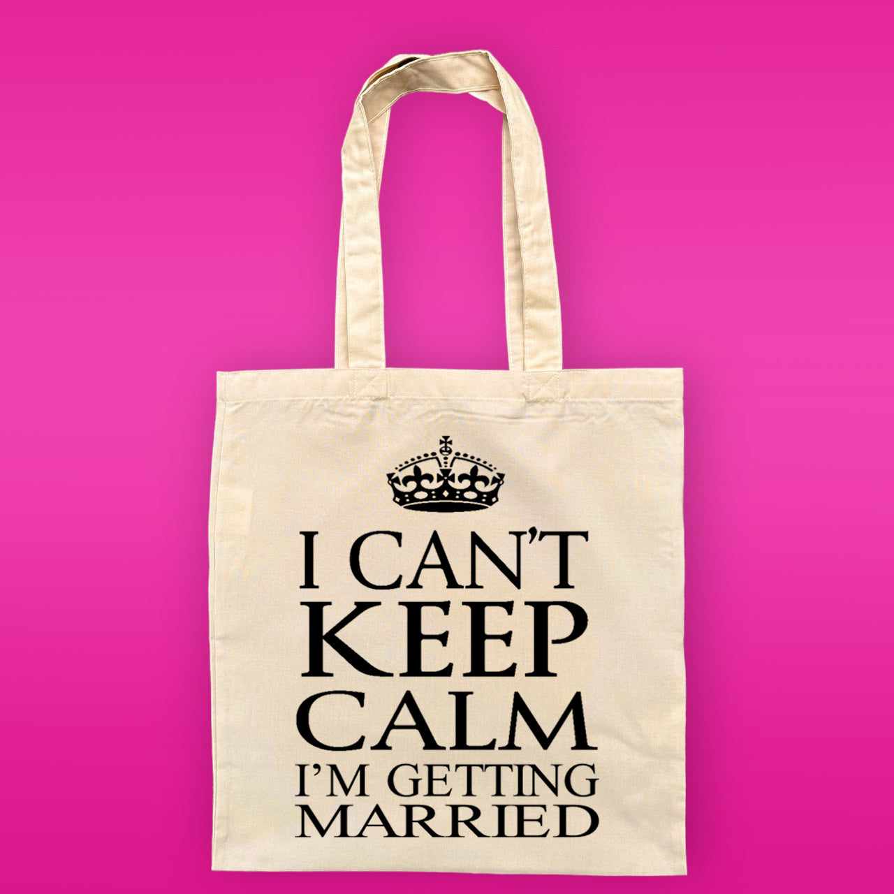 I Can't Keep Calm - I'm Getting Married Reusable Tote Bag - The Gifted Panda Main image
